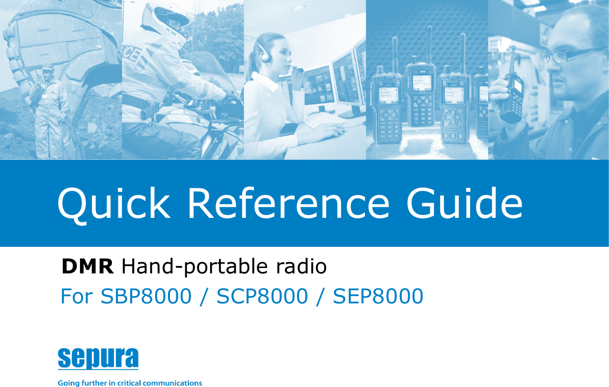   Quick Reference Guide DMR Hand-portable radio For SBP8000 / SCP8000 / SEP8000 