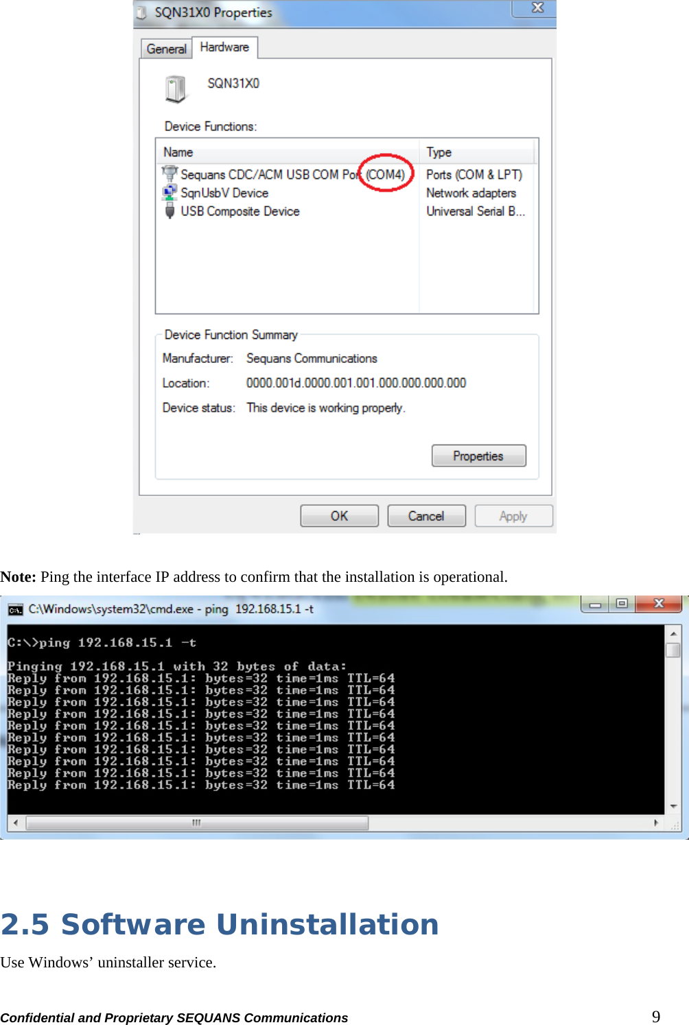 Confidential and Proprietary SEQUANS Communications         9   Note: Ping the interface IP address to confirm that the installation is operational.    2.5 Software Uninstallation Use Windows’ uninstaller service. 
