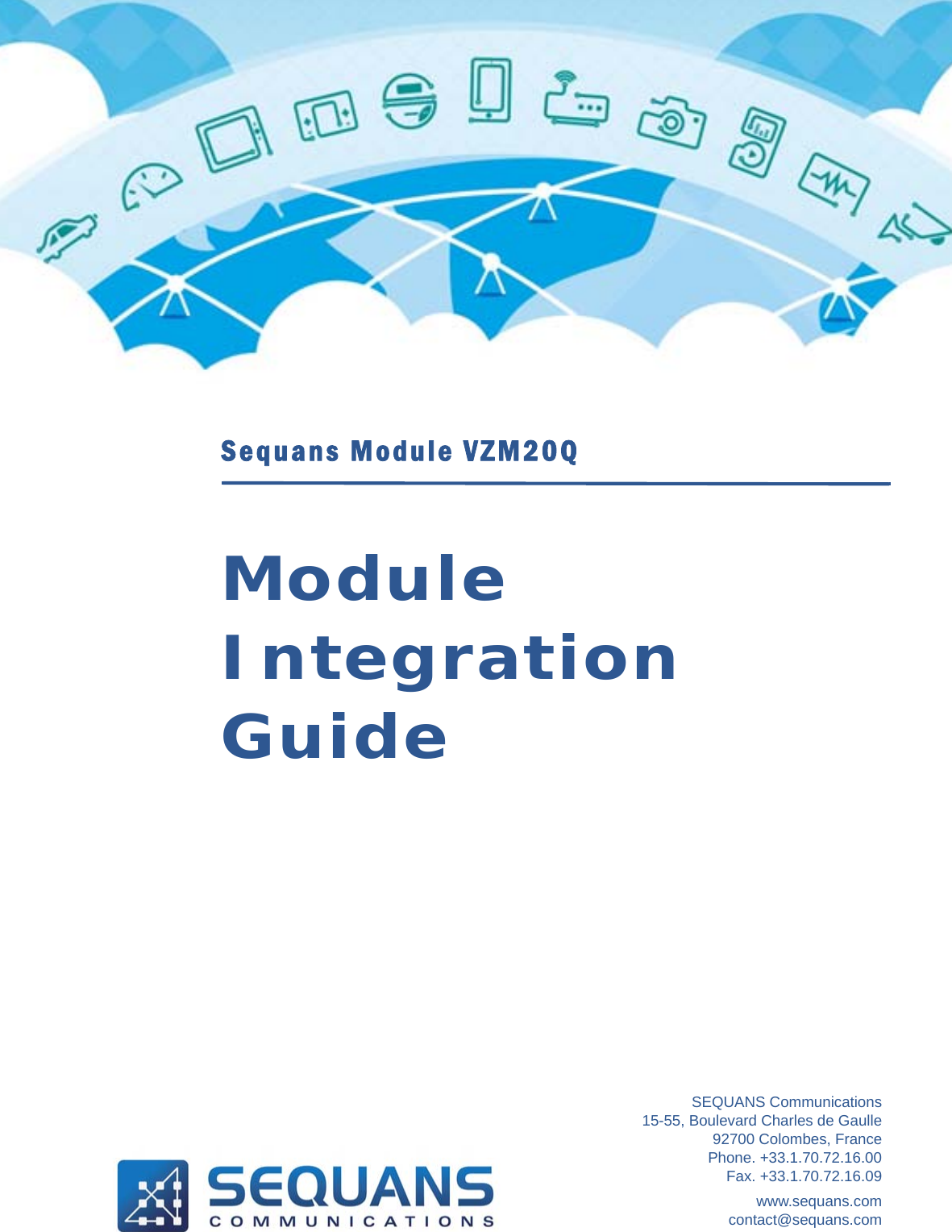 Sequans Module VZM20QModule Integration GuideSEQUANS Communications15-55, Boulevard Charles de Gaulle92700 Colombes, FrancePhone. +33.1.70.72.16.00Fax. +33.1.70.72.16.09www.sequans.comcontact@sequans.com