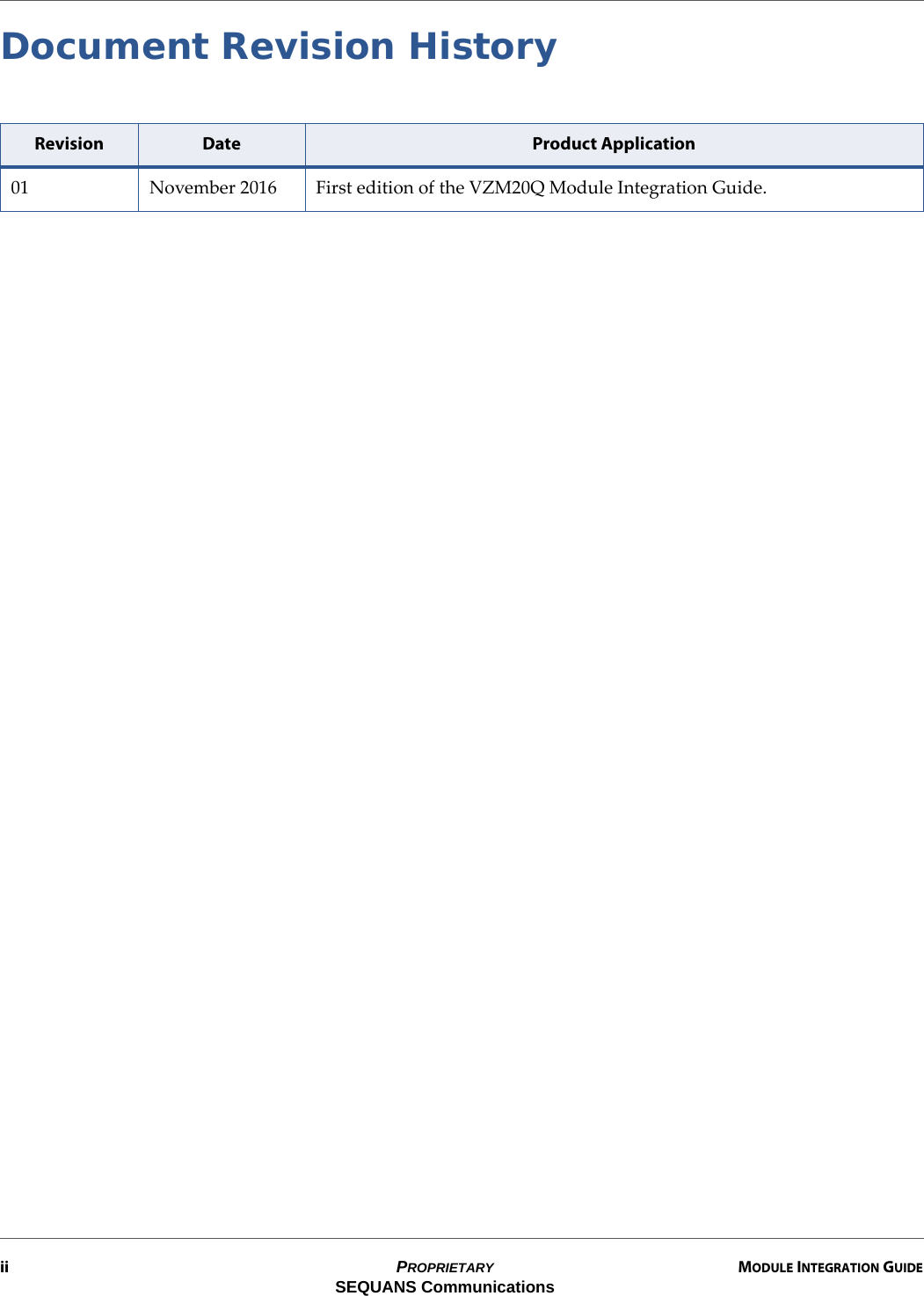  ii PROPRIETARY MODULE INTEGRATION GUIDESEQUANS CommunicationsDocument Revision HistoryRevision Date Product Application01 November 2016 First edition of the VZM20Q Module Integration Guide.