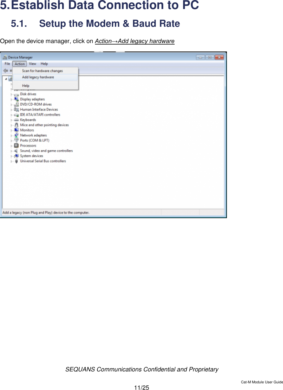  SEQUANS Communications Confidential and Proprietary   Cat-M Module User Guide  11/25   5. Establish Data Connection to PC 5.1.  Setup the Modem &amp; Baud Rate  Open the device manager, click on Action→Add legacy hardware       