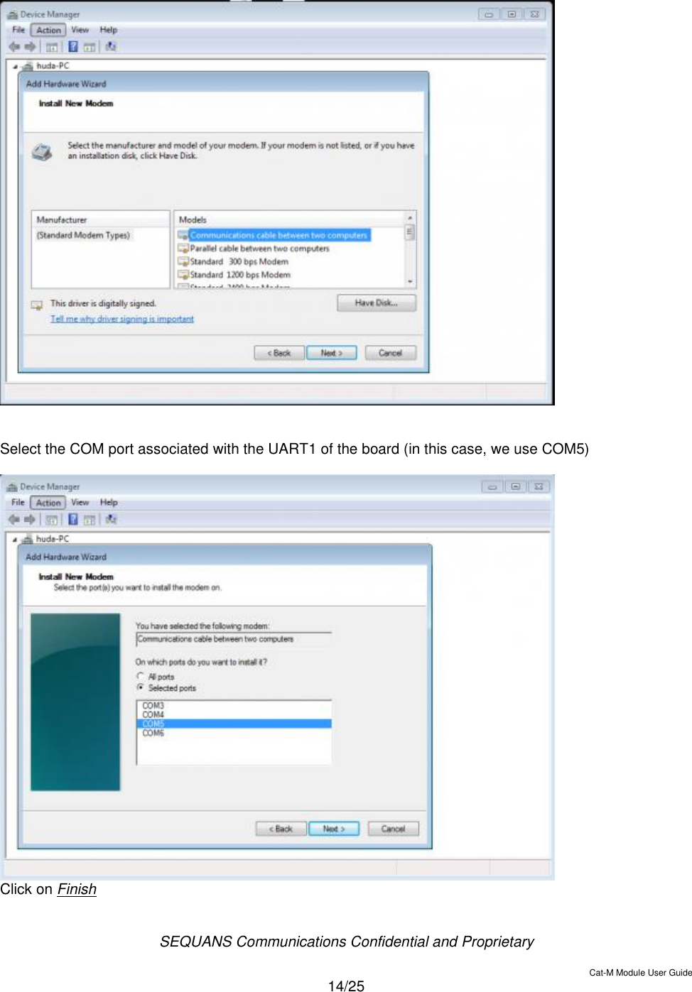  SEQUANS Communications Confidential and Proprietary   Cat-M Module User Guide  14/25     Select the COM port associated with the UART1 of the board (in this case, we use COM5)  Click on Finish  