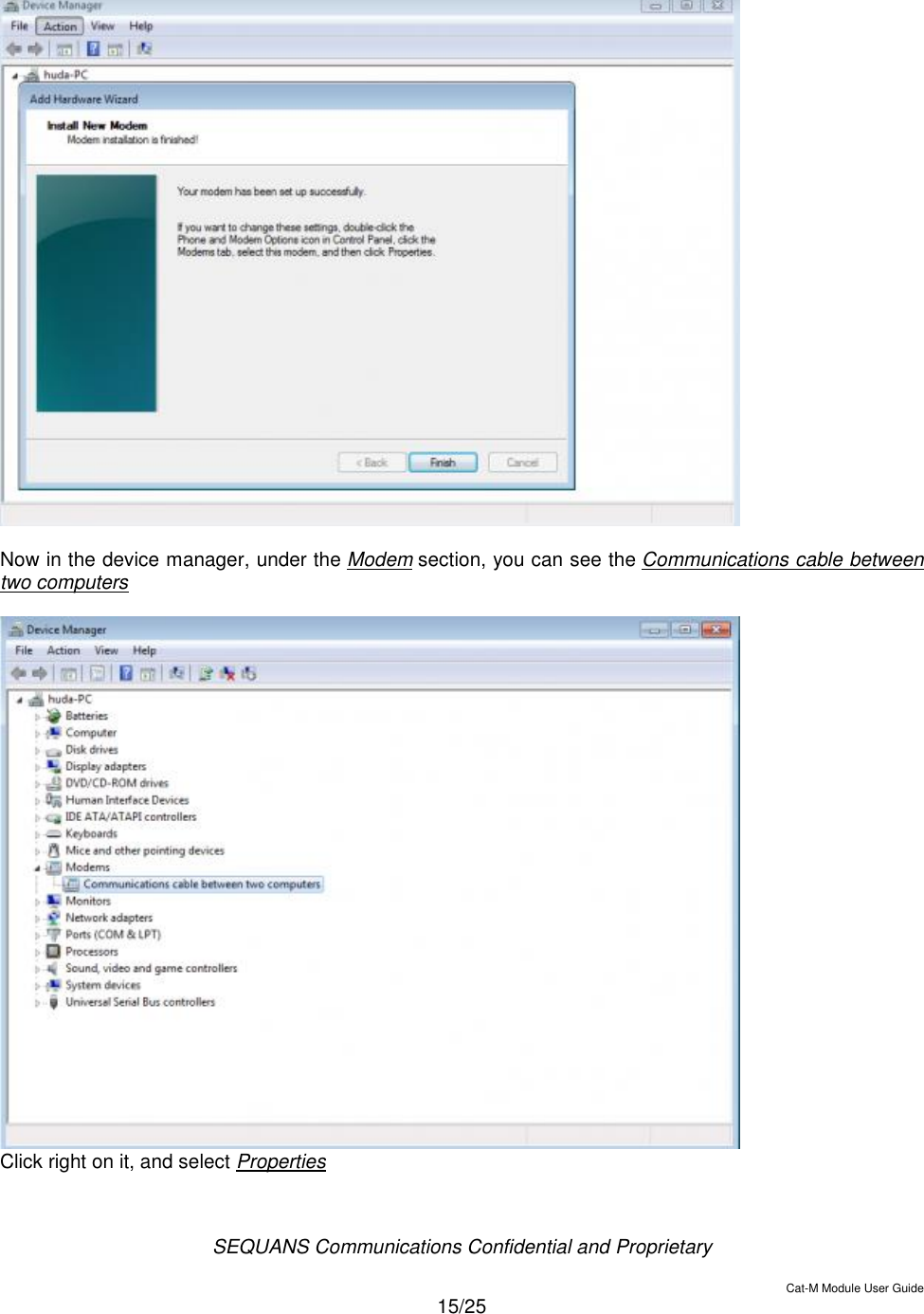  SEQUANS Communications Confidential and Proprietary   Cat-M Module User Guide  15/25    Now in the device manager, under the Modem section, you can see the Communications cable between two computers   Click right on it, and select Properties  