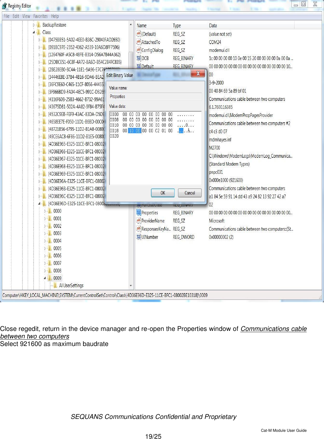  SEQUANS Communications Confidential and Proprietary   Cat-M Module User Guide  19/25      Close regedit, return in the device manager and re-open the Properties window of Communications cable between two computers Select 921600 as maximum baudrate 