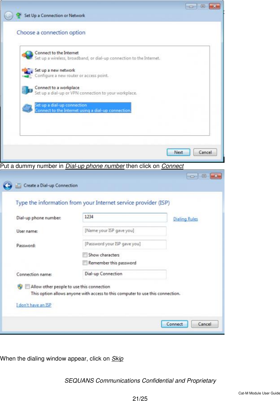  SEQUANS Communications Confidential and Proprietary   Cat-M Module User Guide  21/25   Put a dummy number in Dial-up phone number then click on Connect     When the dialing window appear, click on Skip 