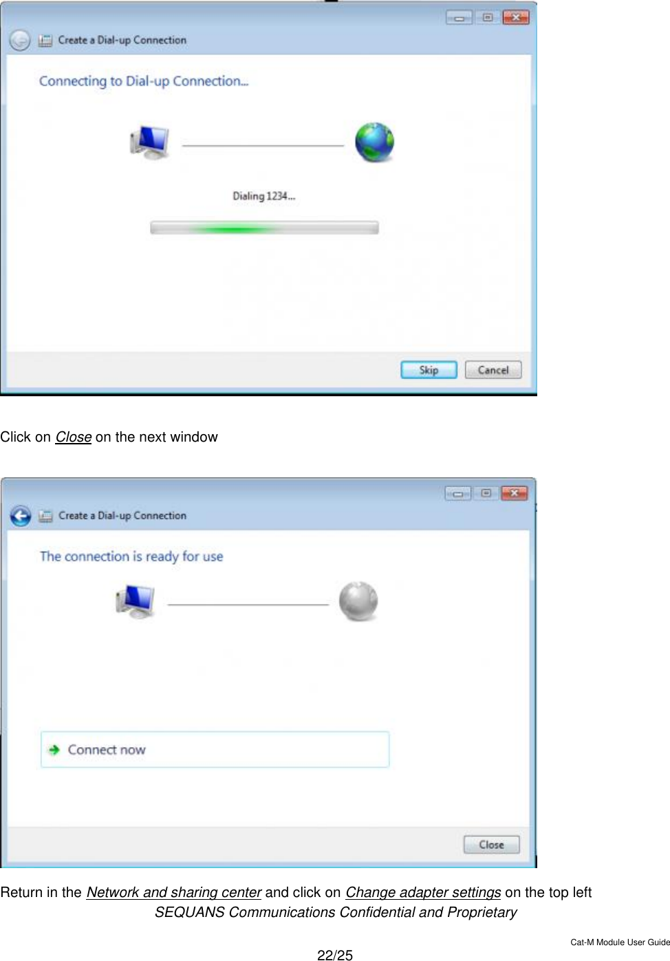  SEQUANS Communications Confidential and Proprietary   Cat-M Module User Guide  22/25     Click on Close on the next window     Return in the Network and sharing center and click on Change adapter settings on the top left 