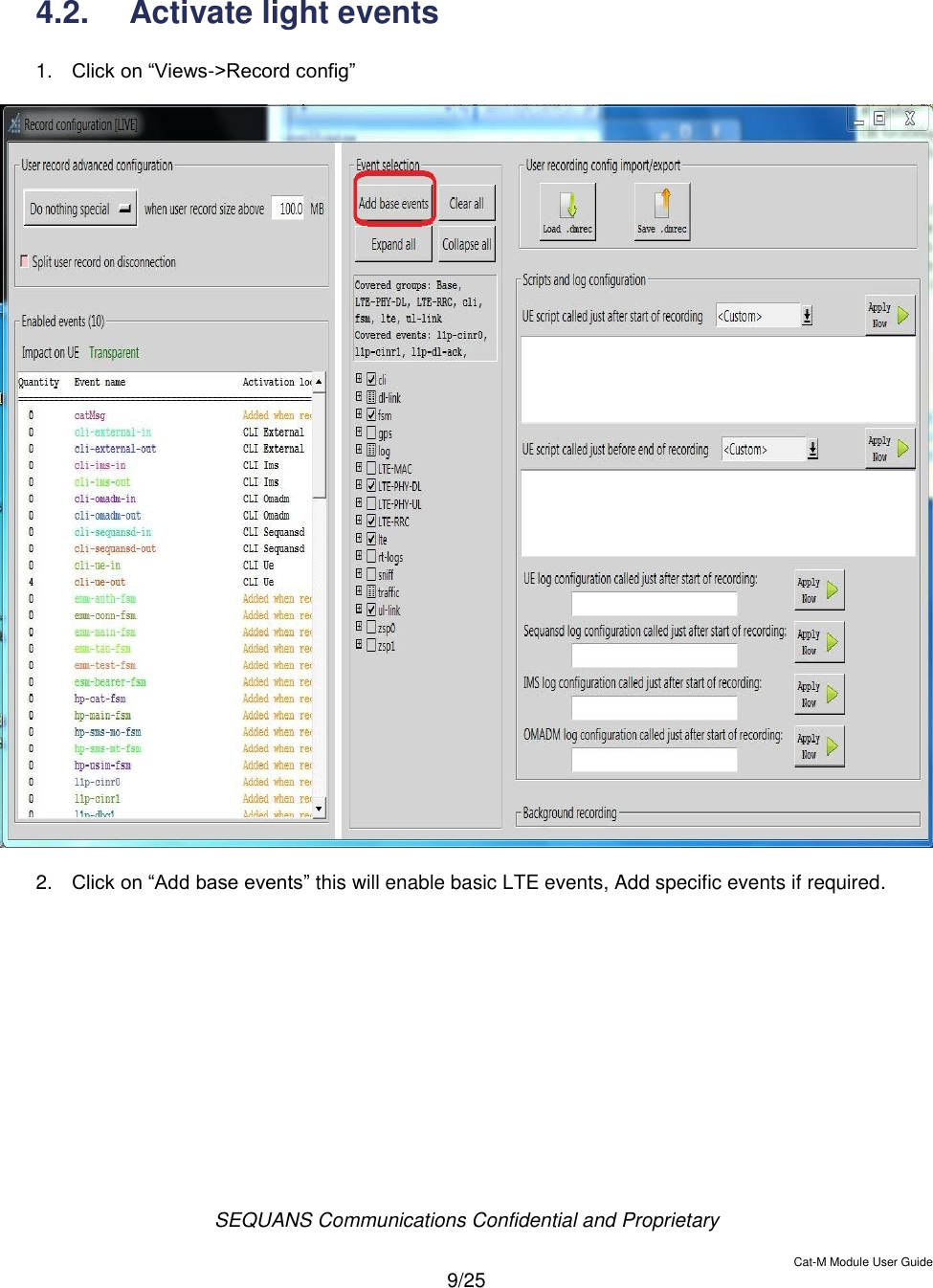  SEQUANS Communications Confidential and Proprietary   Cat-M Module User Guide  9/25   4.2.  Activate light events  1. Click on “Views-&gt;Record config”    2. Click on “Add base events” this will enable basic LTE events, Add specific events if required.    