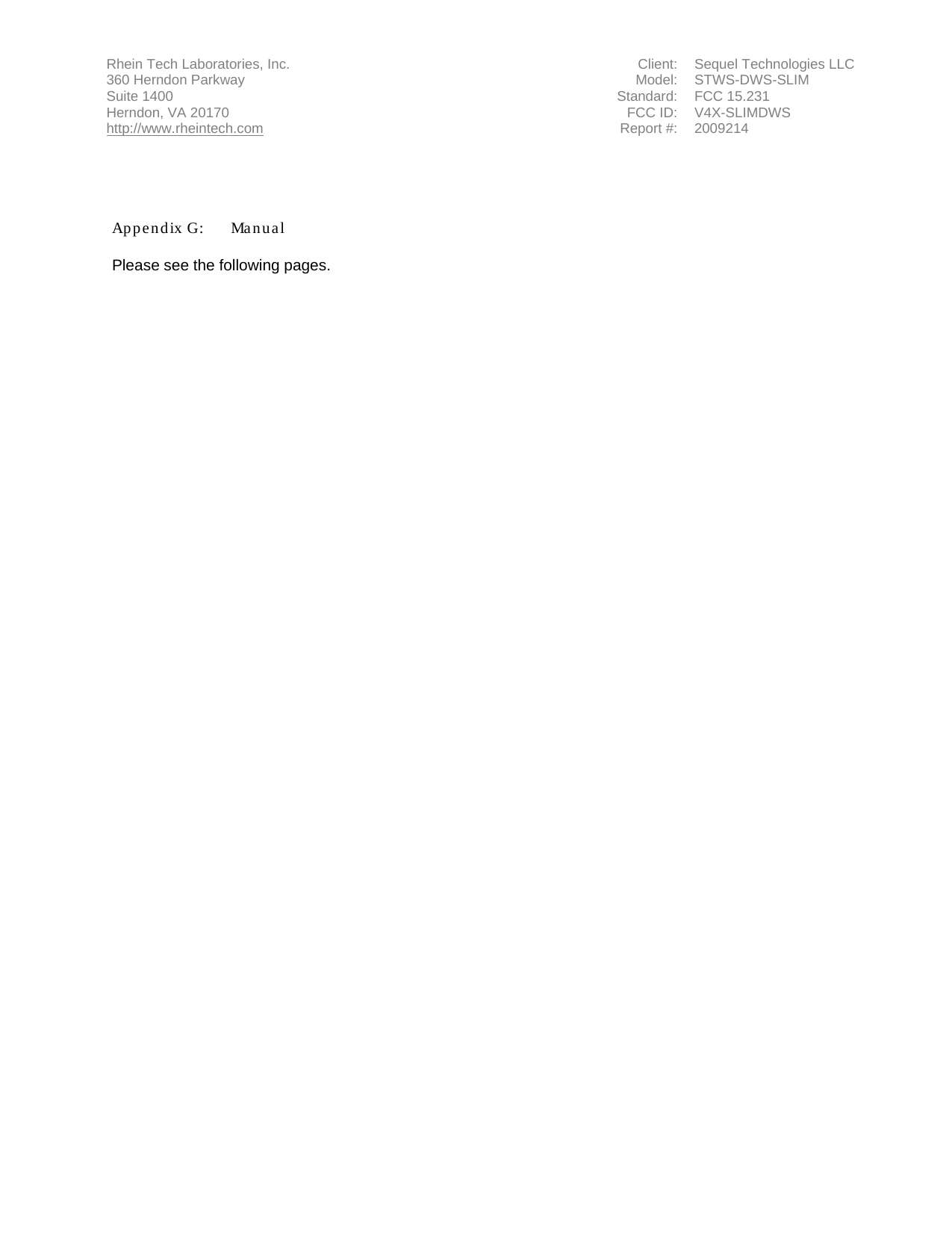 Rhein Tech Laboratories, Inc. Client: Sequel Technologies LLC 360 Herndon Parkway Model: STWS-DWS-SLIM Suite 1400 Standard: FCC 15.231 Herndon, VA 20170 http://www.rheintech.com FCC ID: V4X-SLIMDWS Report #: 2009214      Appendix G:  Manual  Please see the following pages.  