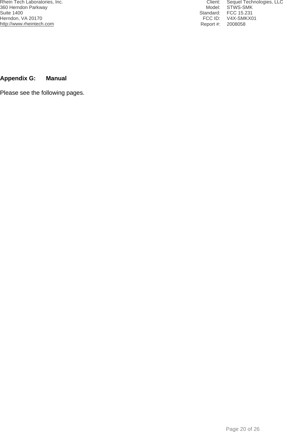 Rhein Tech Laboratories, Inc.  Client:  Sequel Technologies, LLC 360 Herndon Parkway    Model:  STWS-SMK Suite 1400  Standard: FCC 15.231                                             FCC ID:  V4X-SMKX01 Herndon, VA 20170 http://www.rheintech.com Report #: 2008058    Page 20 of 26       Appendix G:  Manual  Please see the following pages.  