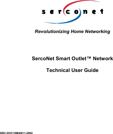     Revolutionizing Home Networking     SercoNet Smart Outlet&trade; Network  Technical User Guide           SRC-DOC10MAN11-2002  