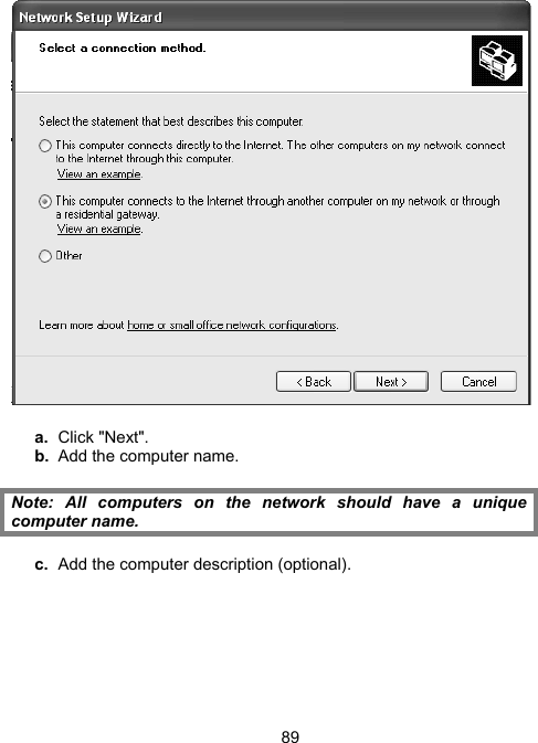 89 a.  Click "Next". b.  Add the computer name.  Note: All computers on the network should have a unique computer name.  c.  Add the computer description (optional).  