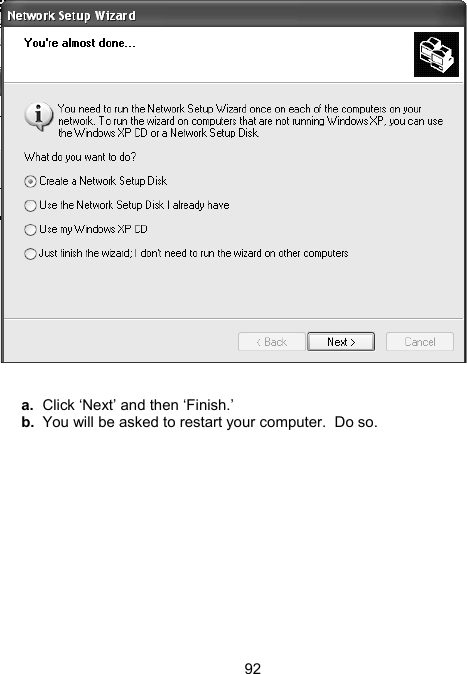 92    a.  Click &lsquo;Next&rsquo; and then &lsquo;Finish.&rsquo; b.  You will be asked to restart your computer.  Do so.   