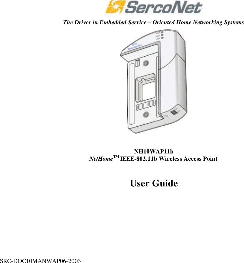  The Driver in Embedded Service &ndash; Oriented Home Networking Systems   NH10WAP11b NetHomeTM IEEE-802.11b Wireless Access Point  User Guide       SRC-DOC10MANWAP06-2003 