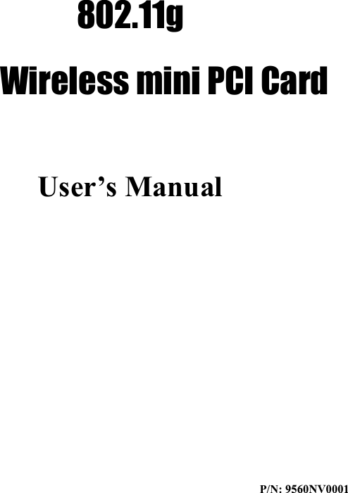 802.11g Wireless mini PCI Card User’s Manual P/N: 9560NV0001