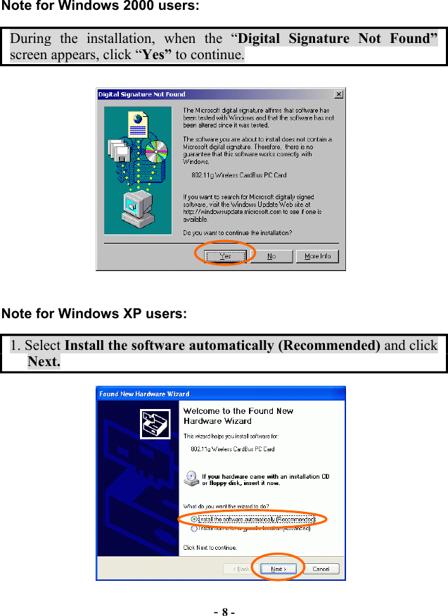 Note for Windows 2000 users: During1. Select  the installation, when the “Digital Signature Not Found” screen appears, click “Yes” to continue. Note for Windows XP users: Install the software automatically (Recommended) and click Next. -8 -
