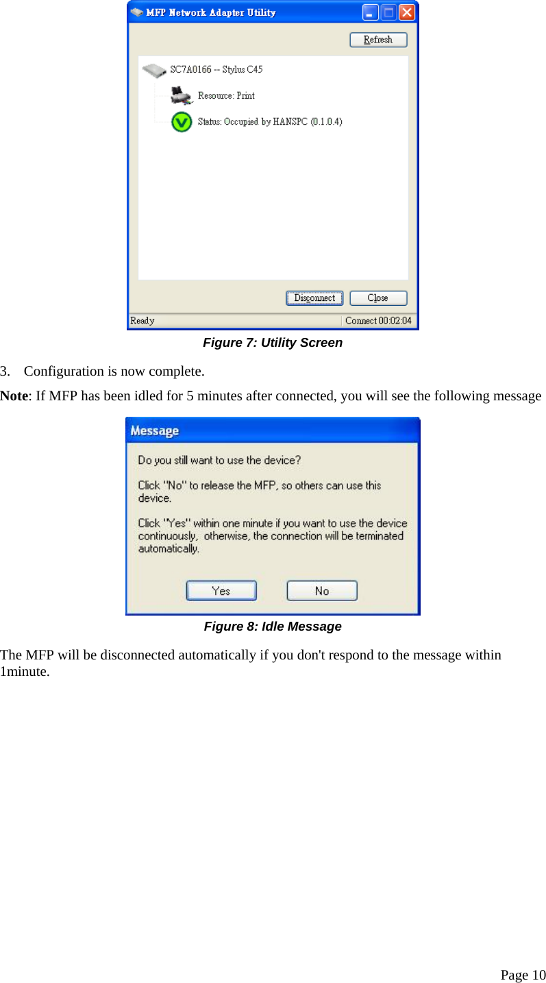  Page 10  Figure 7: Utility Screen 3.  Configuration is now complete. Note: If MFP has been idled for 5 minutes after connected, you will see the following message  Figure 8: Idle Message The MFP will be disconnected automatically if you don&apos;t respond to the message within 1minute.    