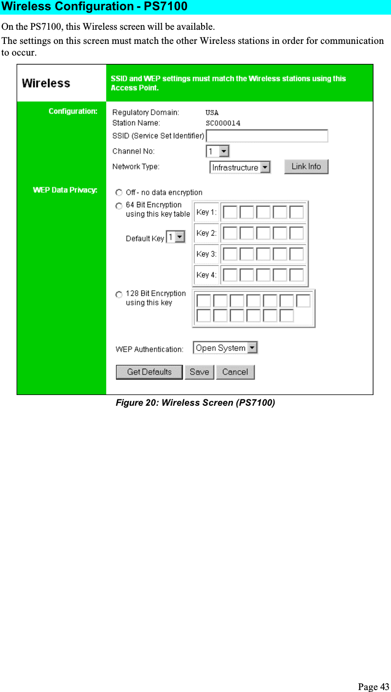 Page 43Wireless Configuration - PS7100On the PS7100, this Wireless screen will be available.The settings on this screen must match the other Wireless stations in order for communication to occur.Figure 20: Wireless Screen (PS7100)