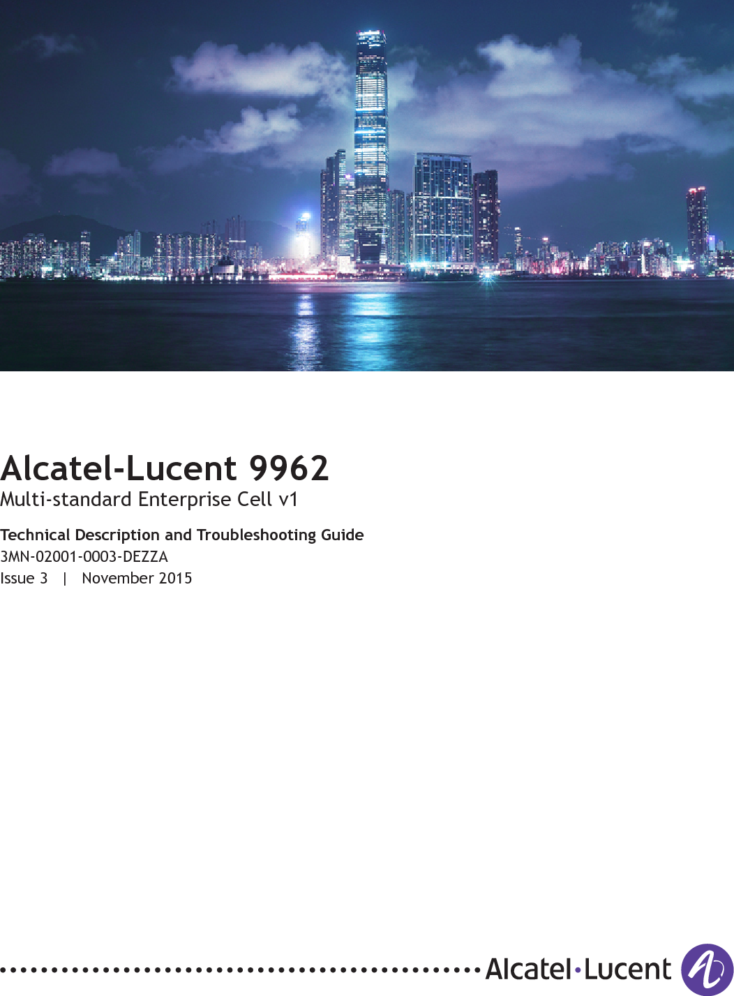 Legal noticeLegal noticeAlcatel, Lucent, Alcatel-Lucent and the Alcatel-Lucent logo are trademarks of Alcatel-Lucent. All other trademarks are the property of their respectiveowners.The information presented is subject to change without notice. Alcatel-Lucent assumes no responsibility for inaccuracies contained herein.Copyright © 2015 Alcatel-Lucent. All rights reserved.