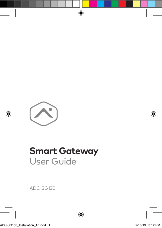 Smart GatewayUser GuideADC-SG130ADC-SG130_Installation_15.indd   1 2/18/19   3:12 PM