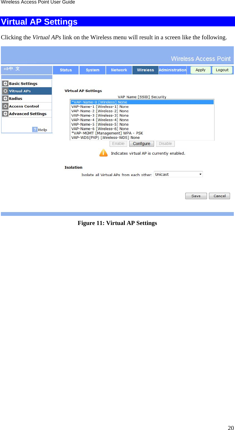 Wireless Access Point User Guide 20 Virtual AP Settings Clicking the Virtual APs link on the Wireless menu will result in a screen like the following.  Figure 11: Virtual AP Settings  