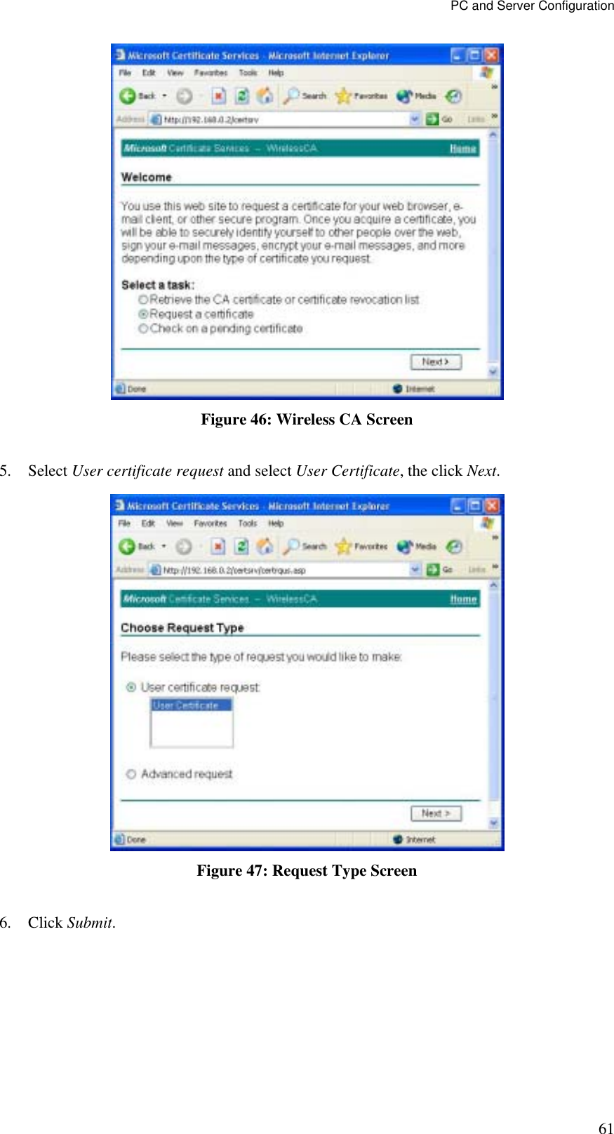 PC and Server Configuration 61  Figure 46: Wireless CA Screen  5. Select User certificate request and select User Certificate, the click Next.   Figure 47: Request Type Screen  6. Click Submit.  