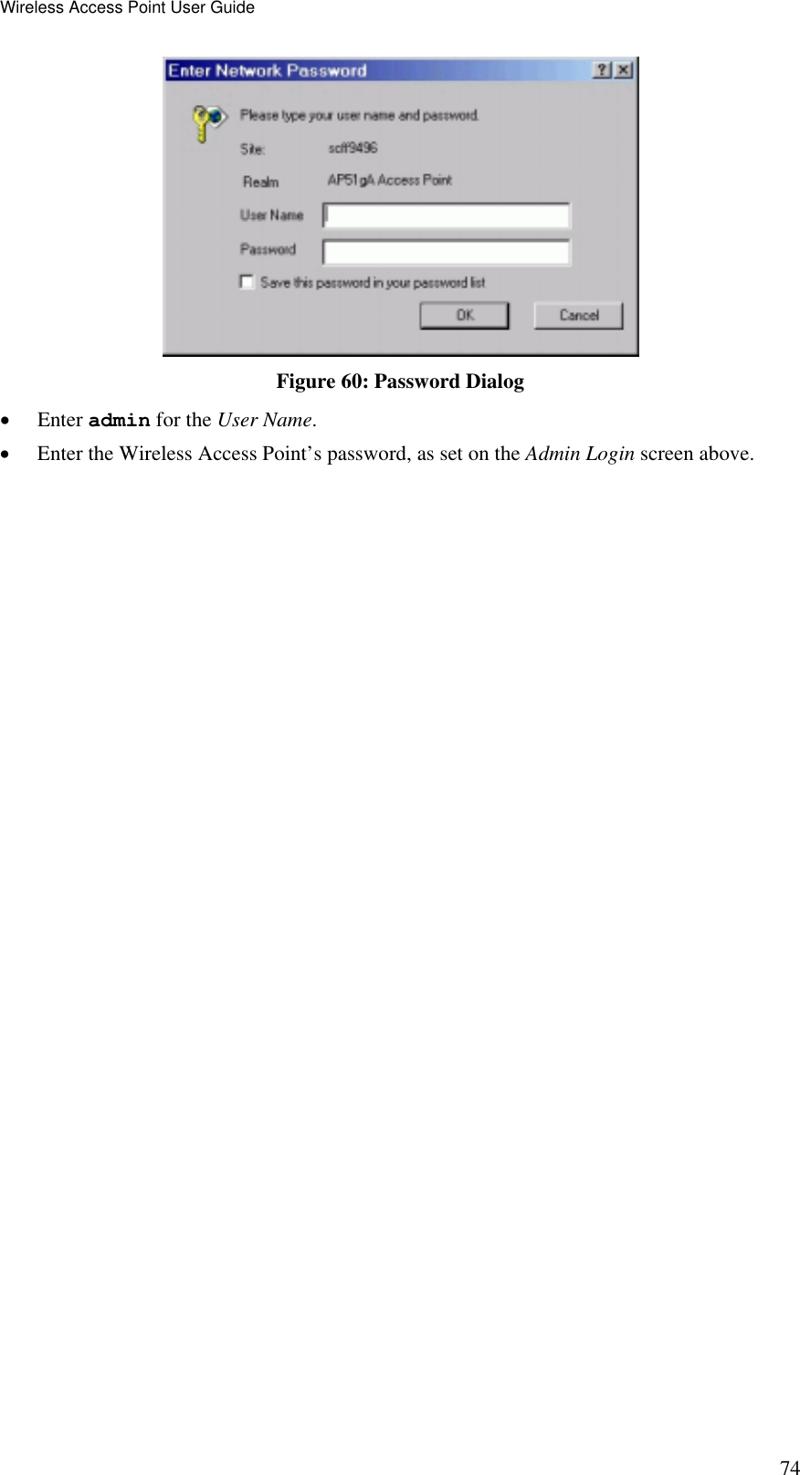 Wireless Access Point User Guide 74  Figure 60: Password Dialog •  Enter admin for the User Name. •  Enter the Wireless Access Point’s password, as set on the Admin Login screen above.    