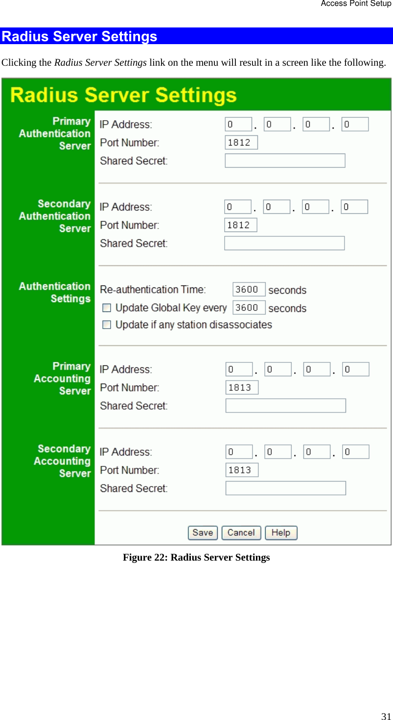 Access Point Setup 31 Radius Server Settings Clicking the Radius Server Settings link on the menu will result in a screen like the following.  Figure 22: Radius Server Settings   