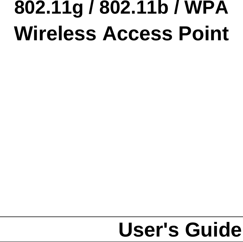        802.11g / 802.11b / WPA Wireless Access Point                User&apos;s Guide  