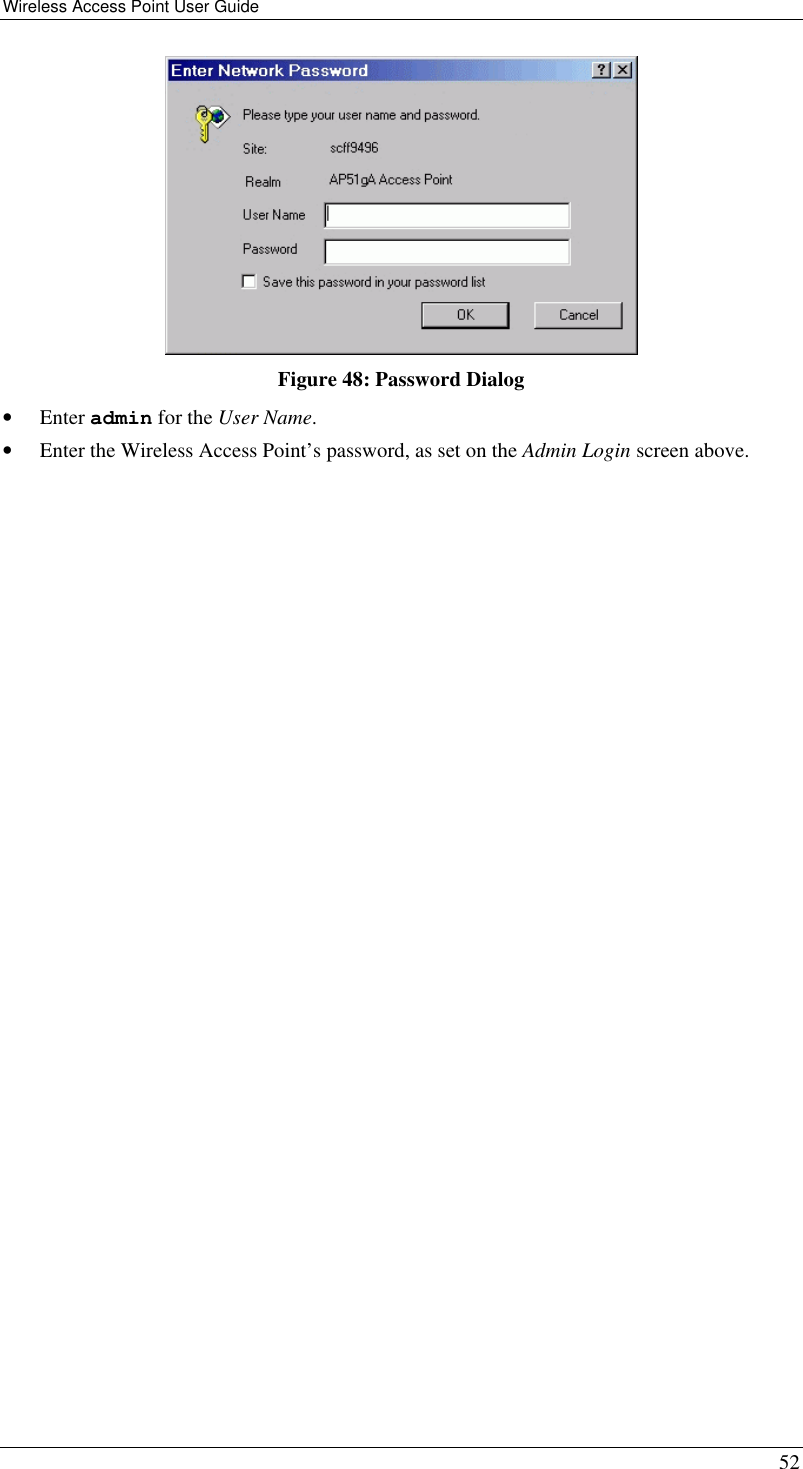 Wireless Access Point User Guide 52  Figure 48: Password Dialog • Enter admin for the User Name. • Enter the Wireless Access Point’s password, as set on the Admin Login screen above.    