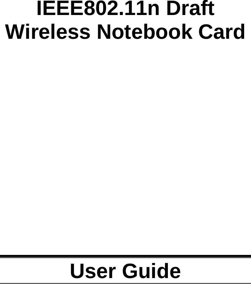      IEEE802.11n Draft Wireless Notebook Card                   User Guide  