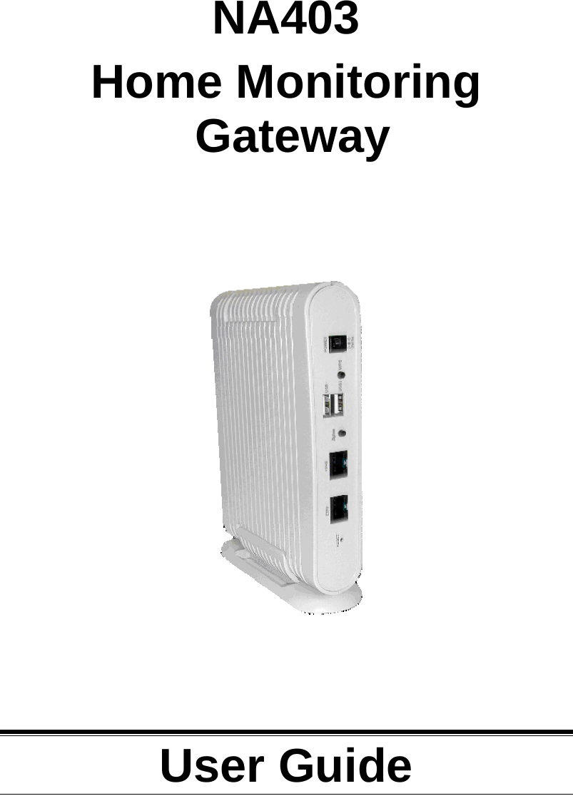     NA403 Home Monitoring  Gateway          User Guide  