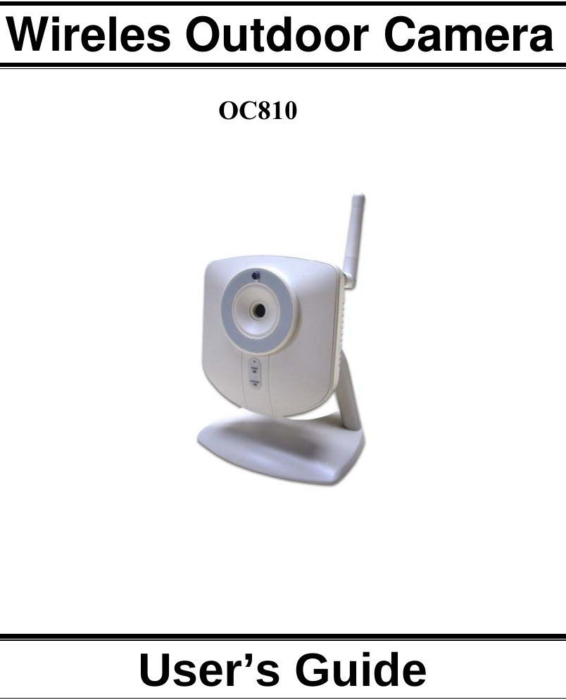     Wireles Outdoor Camera          User’s Guide   OC810
