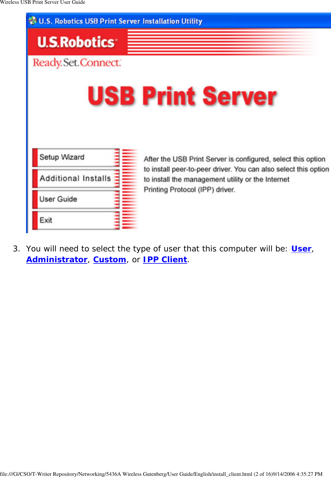 Wireless USB Print Server User Guide 3.  You will need to select the type of user that this computer will be: User, Administrator, Custom, or IPP Client.   file:///G|/CSO/T-Writer Repository/Networking/5436A Wireless Gutenberg/User Guide/English/install_client.html (2 of 16)9/14/2006 4:35:27 PM