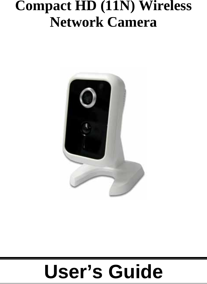     Compact HD (11N) Wireless Network Camera          User’s Guide   