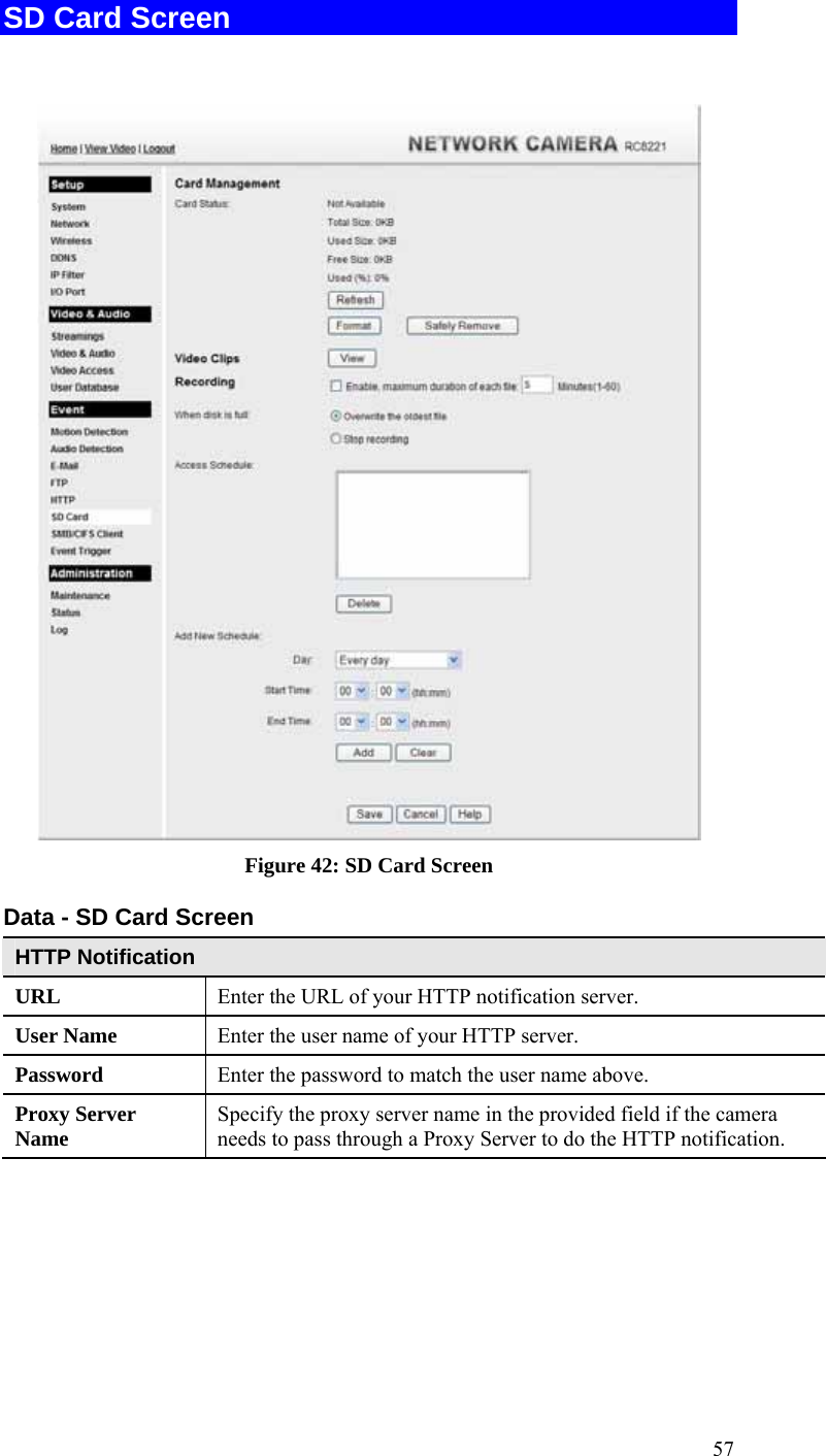  57 SD Card Screen   Figure 42: SD Card Screen Data - SD Card Screen HTTP Notification URL  Enter the URL of your HTTP notification server. User Name  Enter the user name of your HTTP server. Password  Enter the password to match the user name above. Proxy Server Name  Specify the proxy server name in the provided field if the camera needs to pass through a Proxy Server to do the HTTP notification.  