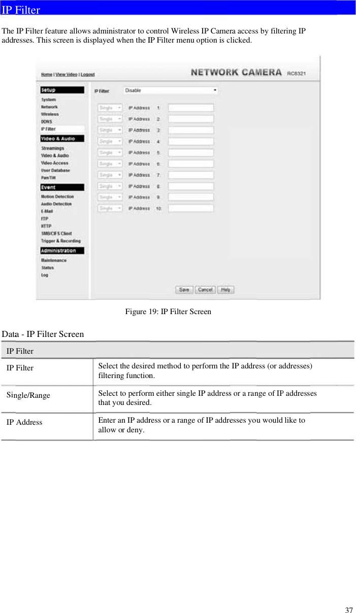 IPFTheaddrDataIPIPSinIPAFilterIP Filterresses. Tha - IP FiFilterFilterngle/RanAddressr featurehis screeilterScrgeallows aen is dispreendministrplayed whSelect thfilteringSelect tothat youEnter anallow orrator to chen theIFigure1he desireg functionoperformu desiredn IP addrr deny.ontrolWIP Filterm19: IP Fied methon.m eitherd.ress or aWirelessImenu opilter Screod toperfsingle IPrange ofIP Camerption is ceenform theP addressf IP addrera accesslicked.IP addres or a ranesses yous by filteess (or adnge of IPu wouldring IPddresses)P addresslike to)es37