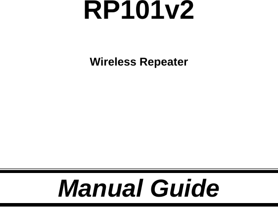   RP101v2  Wireless Repeater      Manual Guide  