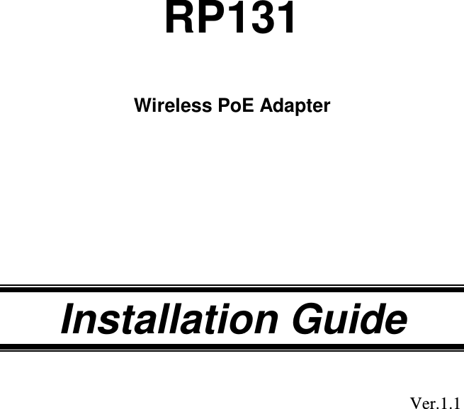   RP131  Wireless PoE Adapter      Installation Guide  Ver.1.1 