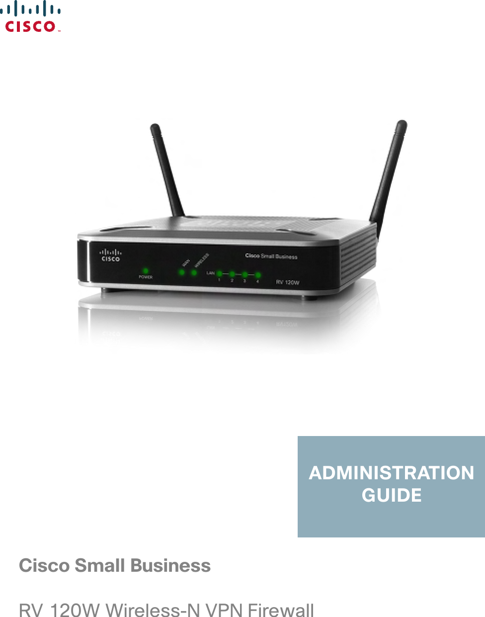  Cisco Small BusinessRV 120W Wireless-N VPN Firewall ADMINISTRATION GUIDE