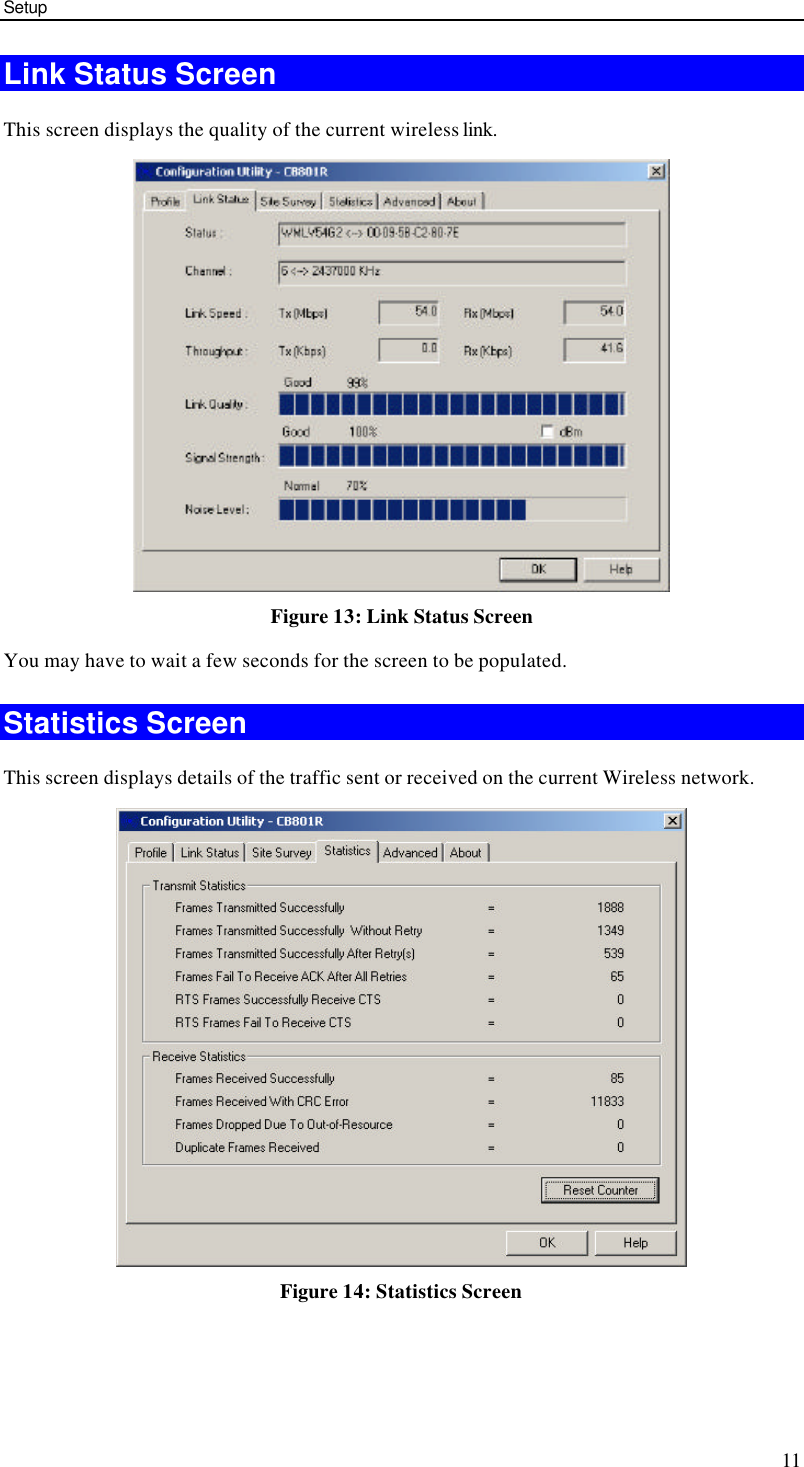 Setup 11 Link Status Screen This screen displays the quality of the current wireless link.  Figure 13: Link Status Screen You may have to wait a few seconds for the screen to be populated. Statistics Screen This screen displays details of the traffic sent or received on the current Wireless network.  Figure 14: Statistics Screen  