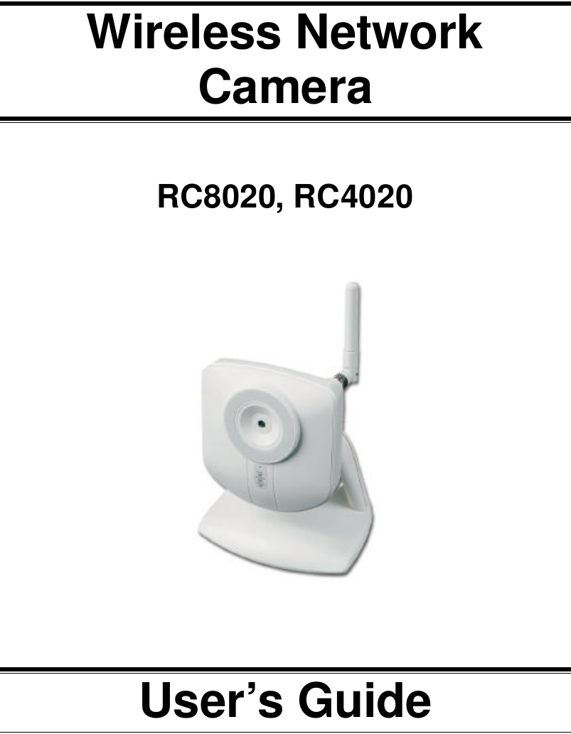     Wireless Network Camera  RC8020, RC4020       User’s Guide   