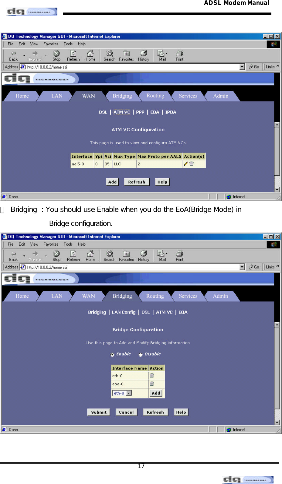                                                                                                                                               17 ADSL Modem Manual ⑷ Bridging  : You should use Enable when you do the EoA(Bridge Mode) in   Bridge configuration.    