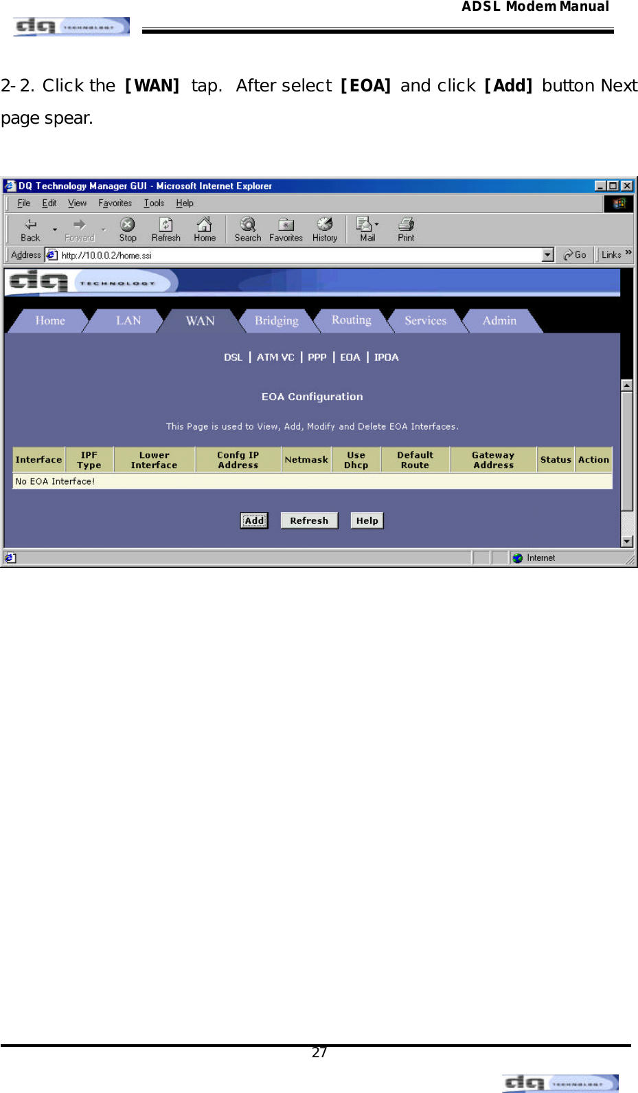                                                                                                                                               27 ADSL Modem Manual2-2. Click the [WAN] tap.  After select [EOA] and click [Add] button Next page spear.                 