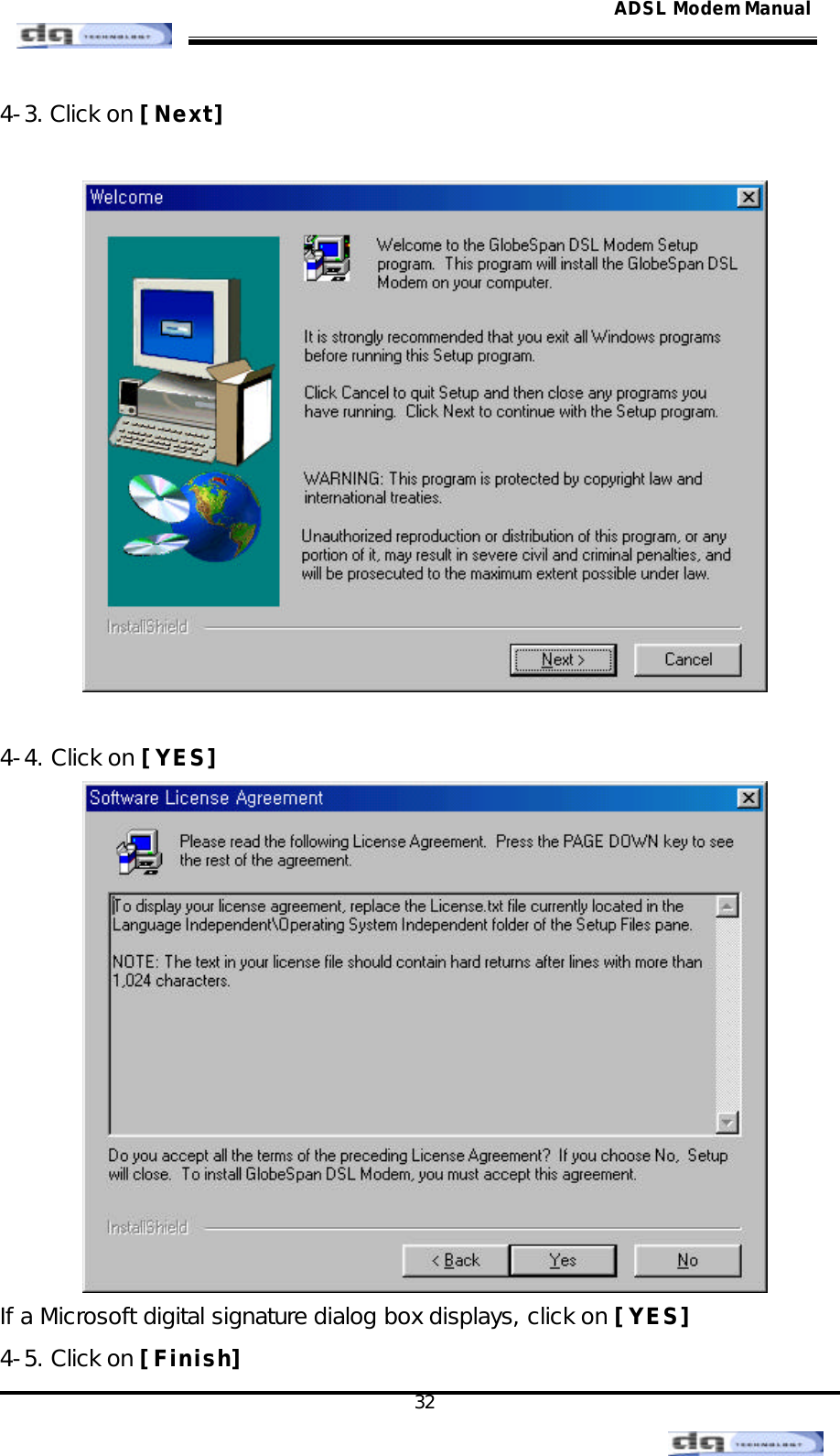                                                                                                                                               32 ADSL Modem Manual4-3. Click on [Next]    4-4. Click on [YES]  If a Microsoft digital signature dialog box displays, click on [YES] 4-5. Click on [Finish] 