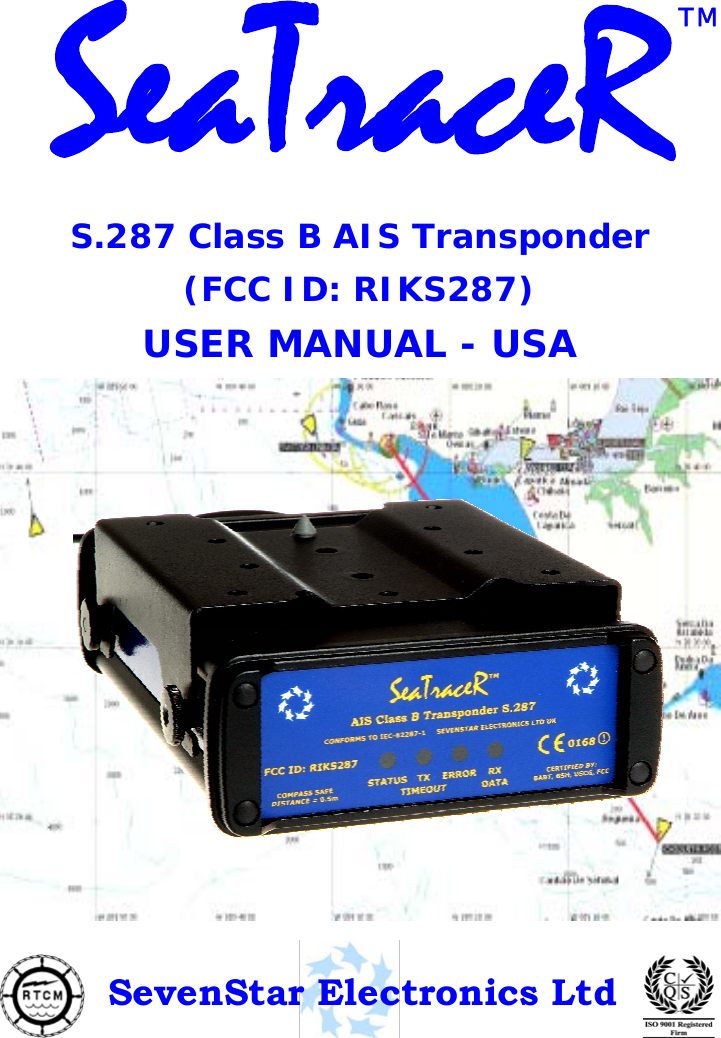 © SevenStar 2008                              1                             S.287/UM1/USA/1.3 SeaTraceR  S.287 Class B AIS Transponder (FCC ID: RIKS287) USER MANUAL - USA          TM SevenStar Electronics Ltd 