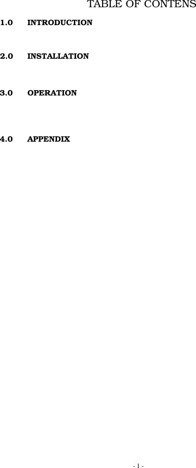 - 1 -  TABLE OF CONTENS1.0 INTRODUCTION2.0 INSTALLATION3.0 OPERATION4.0 APPENDIX