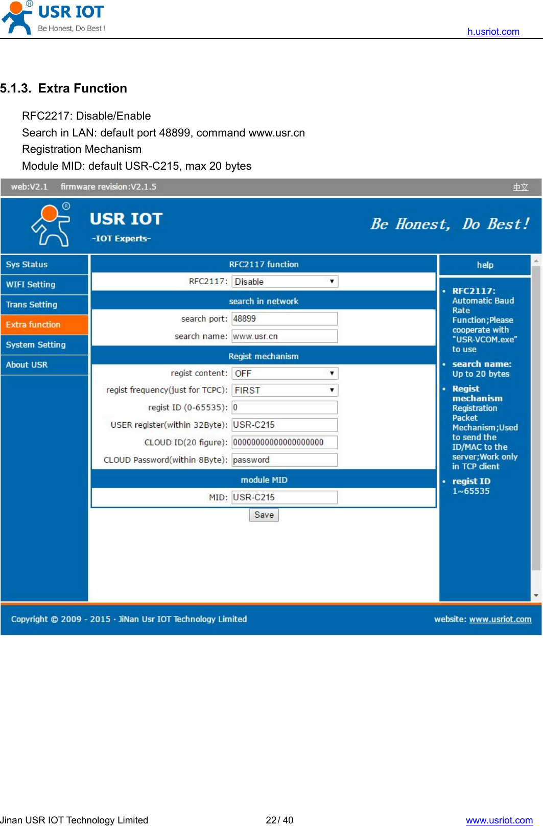 h.usriot.comJinan USR IOT Technology Limited / 40 www.usriot.com225.1.3. Extra FunctionRFC2217: Disable/EnableSearch in LAN: default port 48899, command www.usr.cnRegistration MechanismModule MID: default USR-C215, max 20 bytes