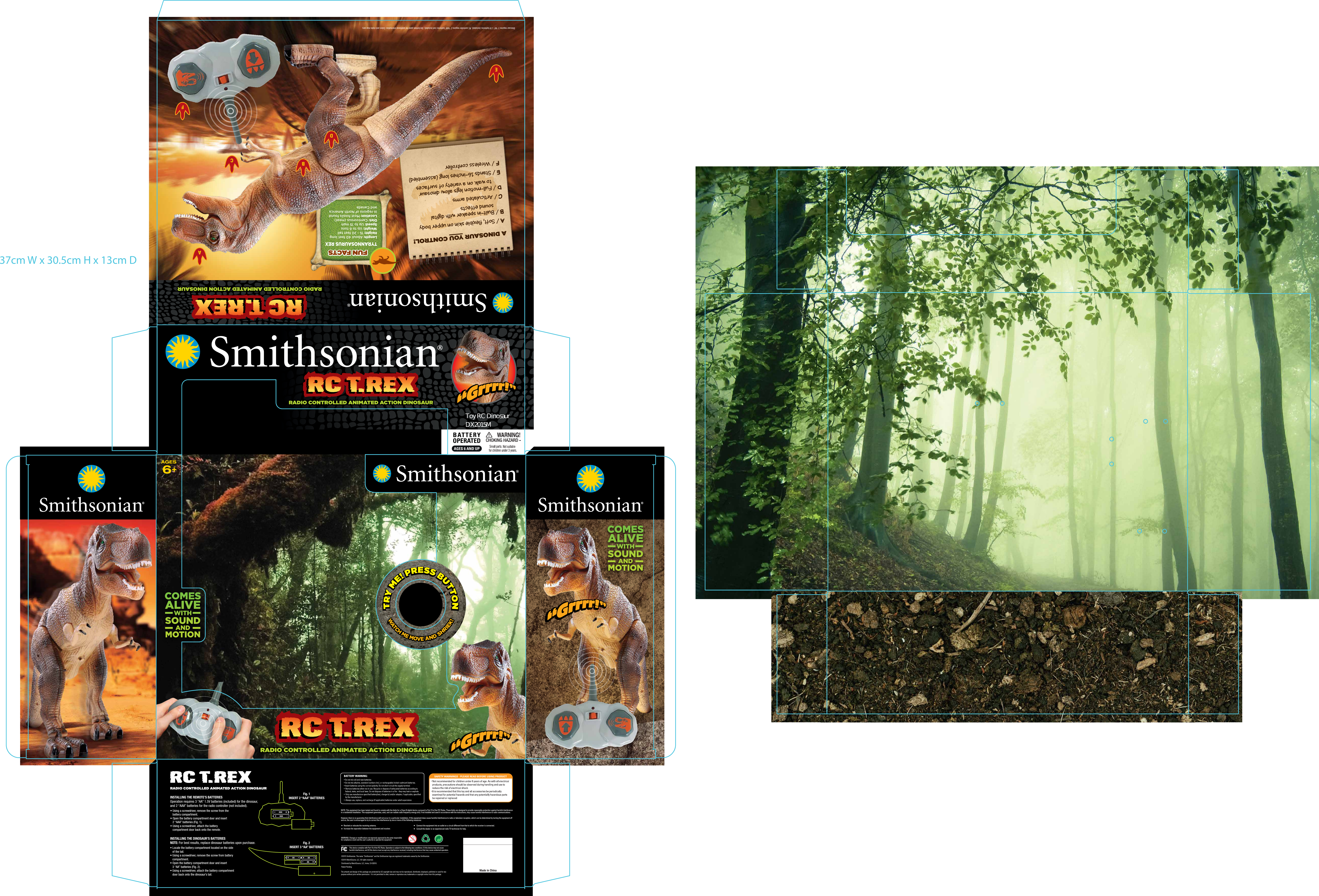 Made in ChinaThe artwork and design of this package are protected by US copyright law and may not be reproduced, distributed, displayed, published or used for anypurpose without prior written permission.  It is not permitted to alter, remove or reproduce any trademarks or copyright notice from this package.This device complies with Part 15 of the FCC Rules. Operation is subject to the following two conditions: (1) this device may not cause harmful interference, and (2) this device must accept any interference received, including interference that may cause undesired operation.WARNING: Changes or modifications not expressly approved by the party responsible for compliance could void the user&rsquo;s authority to operate the equipmentNOTE: This equipment has been tested and found to comply with the limits for a Class B digital device, pursuant to Part 15 of the FCC Rules. These limits are designed to provide reasonable protection against harmful interference in a residential installation. This equipment generates, uses, and can radiate radio frequency energy and, if not installed and used in accordance with the instructions, may cause harmful interference to radio communications.However, there is no guarantee that interference will not occur in a particular installation. If this equipment does cause harmful interference to radio or television reception, which can be determined by turning the equipment off and on, the user is encouraged to try to correct the interference by one or more of the following measures:Reorient or relocate the receiving antenna.Increase the separation between the equipment and receiver.Connect the equipment into an outlet on a circuit different from that to which the receiver is connected.Consult the dealer or an experienced radio TV technician for help.AGES6+RADIO CONTROLLED ANIMATED ACTION DINOSAURRADIO CONTROLLED ANIMATED ACTION DINOSAURRADIO CONTROLLED ANIMATED ACTION DINOSAURRADIO CONTROLLED ANIMATED ACTION DINOSAURRADIO CONTROLLED ANIMATED ACTION DINOSAURRADIO CONTROLLED ANIMATED ACTION DINOSAURRADIO CONTROLLED ANIMATED ACTION DINOSAURA / Soft, ﬂexible skin on uer body B / Built-in speaker with digital  sound eﬀectsC / Articulated armsD / Fu-motion legs aow dinosaur  to walk on a variety of surfacesE / Stands 16-inches long (aembled)F / Wirele controerA DINOSAUR YOU CONTROL!TYRANNOSAURUS REXFUN FACTSFUN FACTSLength: About 40 feet longHeight: 15 - 20 feet tallWeight: Up to 6 tonsSpeed: Up to 15 mphDiet: Carnivorous (meat)Location: Most fossils foundin regions of North America and CanadaDinosaur requires 3 &ldquo;AA&rdquo; 1.5V batteries (included). RC controller requires 2 &ldquo;AAA&rdquo; batteries (not included). See bottom panel for additional information. Colors and styles may vary.ABDECF&copy;2015 Smithsonian. The name &ldquo;Smithsonian&rdquo; and the Smithsonian logo are registered trademarks owned by the Smithsonian.&copy;2015 MerchSource, LLC. All rights reserved.Distributed by MerchSource, LLC, Irvine, CA 92618.Patent PendingTRY ME! PRESS BUTTONTRY ME! PRESS BUTTONWATCH ME MOVE AND SHRIEK! WATCH ME MOVE AND SHRIEK! 37cm W x 30.5cm H x 13cm DFig. 1INSERT 2 &ldquo;AAA&rdquo; BATTERIESFig. 2INSERT 3 &ldquo;AA&rdquo; BATTERIESINSTALLING THE REMOTE&rsquo;S BATTERIESOperation requires 3 &ldquo;AA&rdquo; 1.5V batteries (included) for the dinosaur, and 2 &ldquo;AAA&rdquo; batteries for the radio controller (not included).&bull; Using a screwdriver, remove the screw from the   battery compartment.&bull; Open the battery compartment door and insert   2 &ldquo;AAA&rdquo; batteries (Fig. 1).&bull; Using a screwdriver, attach the battery   compartment door back onto the remote.&bull; Locate the battery compartment located on the side    of the tail.&bull; Using a screwdriver, remove the screw from battery    compartment.&bull; Open the battery compartment door and insert    3 &ldquo;AA&rdquo; batteries (Fig. 2).&bull; Using a screwdriver, attach the battery compartment    door back onto the dinosaur&rsquo;s tail.INSTALLING THE DINOSAUR&rsquo;S BATTERIESNOTE: For best results, replace dinosaur batteries upon purchase.Toy RC Dinosaur DX2015M