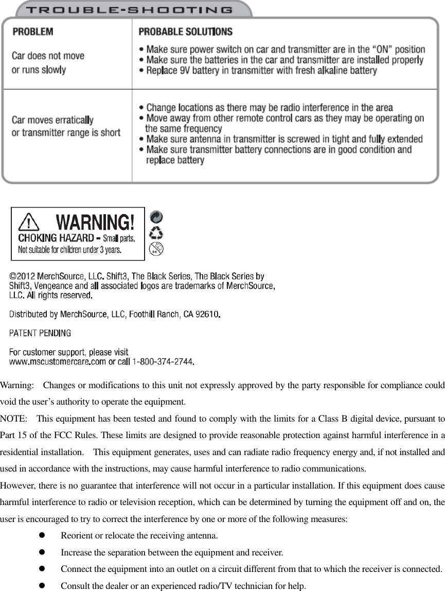   Warning:    Changes or modifications to this unit not expressly approved by the party responsible for compliance could void the user&rsquo;s authority to operate the equipment. NOTE:    This equipment has been tested and found to comply with the limits for a Class B digital device, pursuant to Part 15 of the FCC Rules. These limits are designed to provide reasonable protection against harmful interference in a residential installation.    This equipment generates, uses and can radiate radio frequency energy and, if not installed and used in accordance with the instructions, may cause harmful interference to radio communications. However, there is no guarantee that interference will not occur in a particular installation. If this equipment does cause harmful interference to radio or television reception, which can be determined by turning the equipment off and on, the user is encouraged to try to correct the interference by one or more of the following measures:  Reorient or relocate the receiving antenna.  Increase the separation between the equipment and receiver.  Connect the equipment into an outlet on a circuit different from that to which the receiver is connected.  Consult the dealer or an experienced radio/TV technician for help.  
