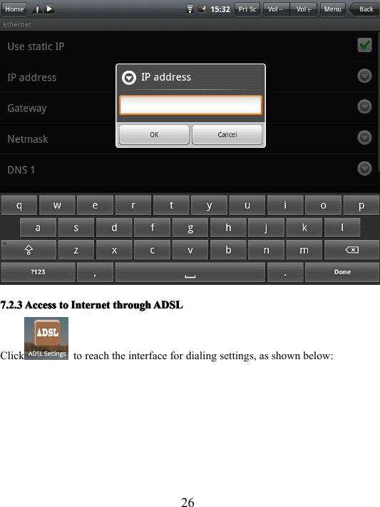 267.2.37.2.37.2.37.2.3 AccessAccessAccessAccess totototo InternetInternetInternetInternet throughthroughthroughthrough ADSLADSLADSLADSLClick to reach the interface for dialing settings, as shown below: